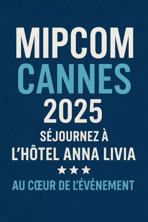 MIPCOM Cannes 2025 – Hôtel Anna Livia*** proche du Palais des Festivals